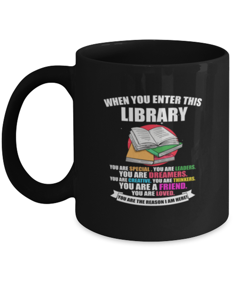 Coffee Mug Funny When You Enter This Library You are Special