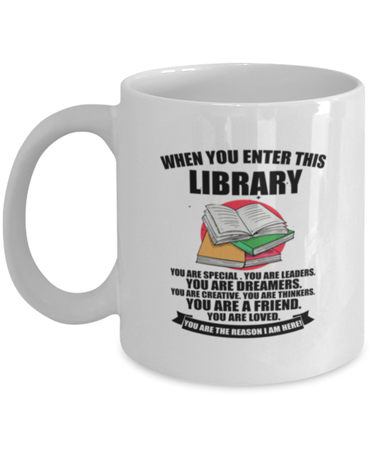 Coffee Mug Funny When You Enter This Library You are Special