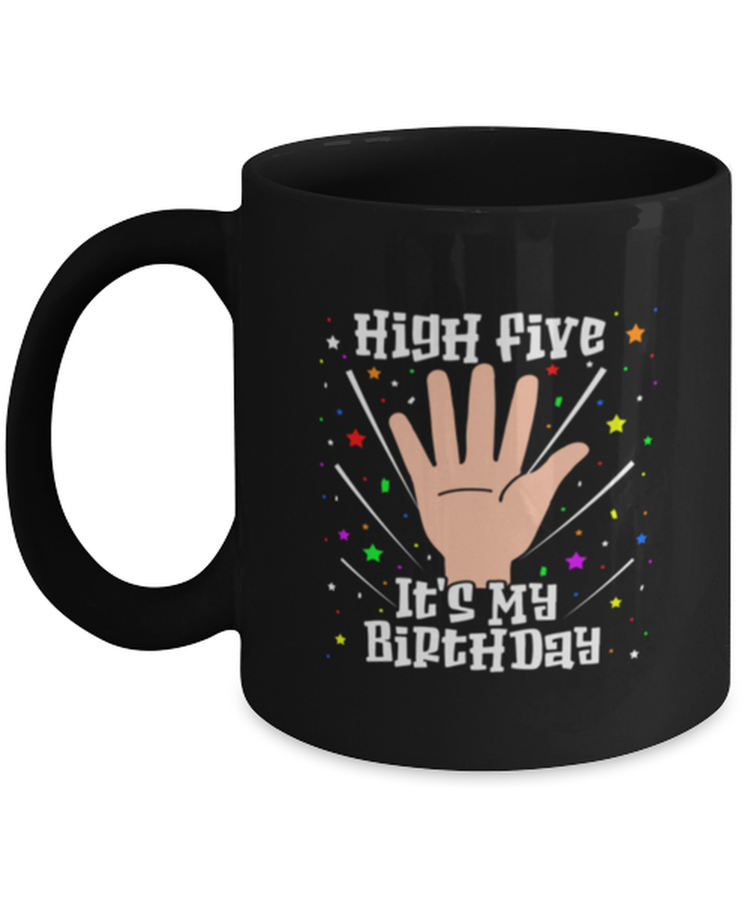 Coffee Mug Funny HigH Five It's My Birthday