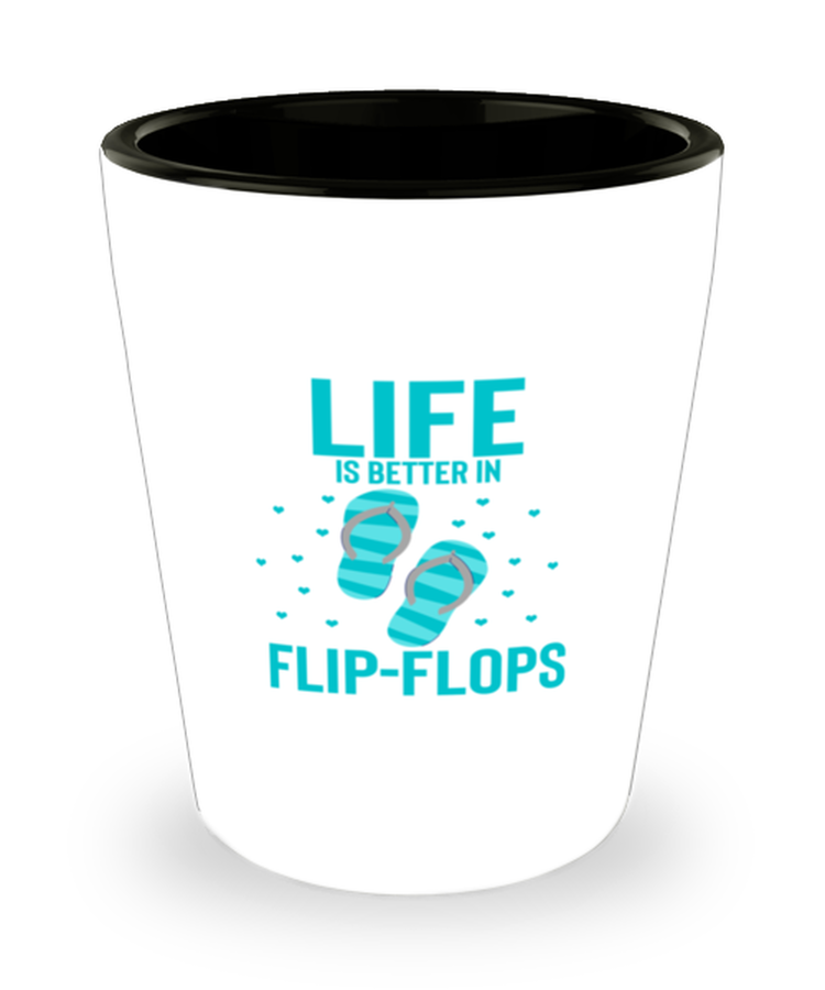 Shot Glass Party Funny Life Is Better In Flip-Flops