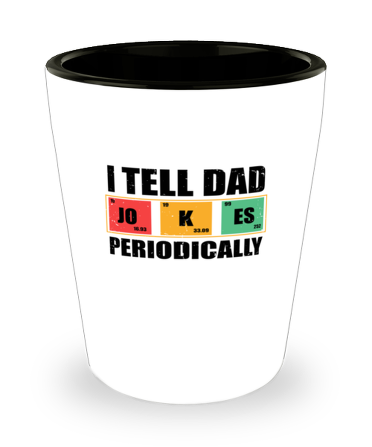 Shot Glass Party Funny I Tell Dad Jokes Periodically