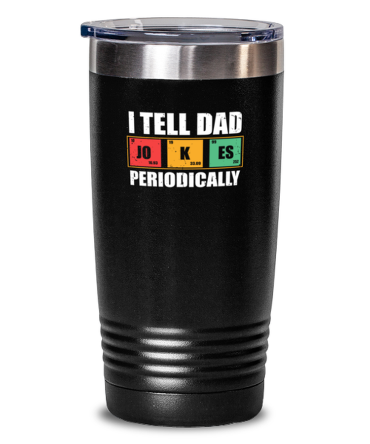 20 oz Tumbler Stainless Steel Insulated  Funny I Tell Dad Jokes Periodically