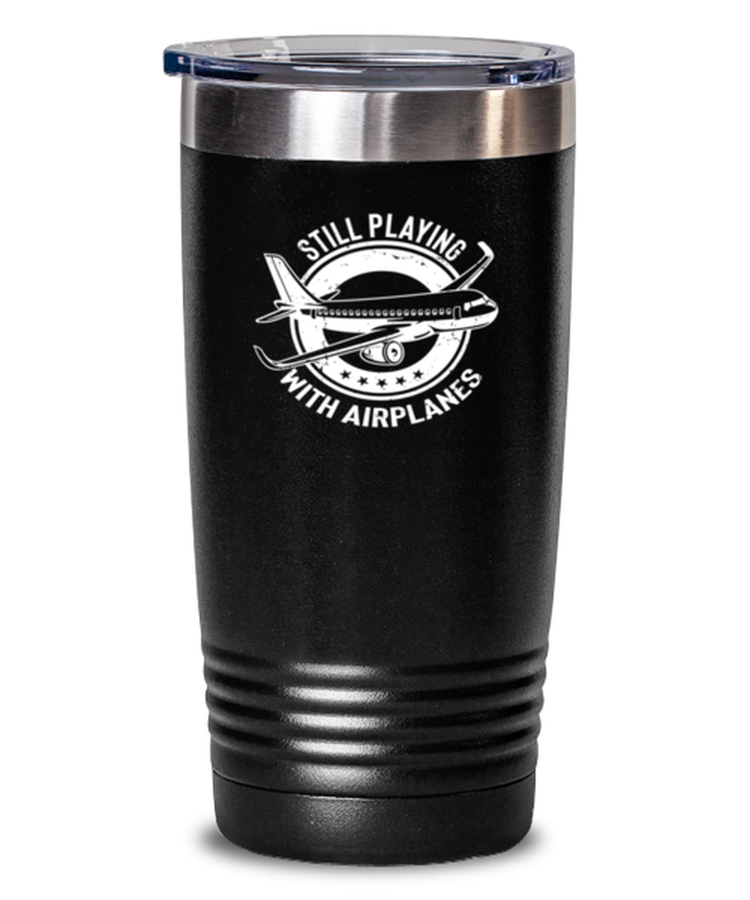 20 oz Tumbler Stainless Steel Insulated  Funny Still Playing With Airplanes