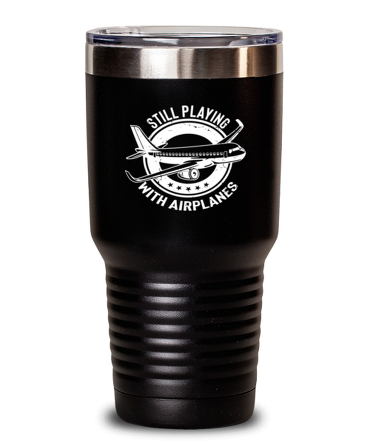 30 oz Tumbler Stainless Steel Insulated  Funny Still Playing With Airplanes