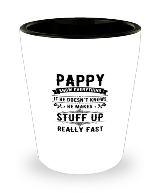 Shot Glass Party Funny Pappy Knows Everything He Make Stuff Up