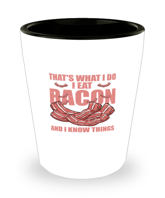 Shot Glass Party Funny That's What I Do I Eat Bacon