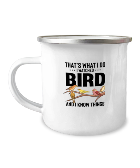 12oz Camper Mug Coffee Funny That's What I Do I Watched Bird And I Know Things