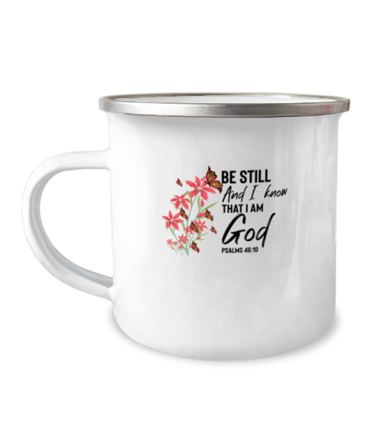 12oz Camper Mug Coffee Funny Be Still And I Know That I Am God Psalms 46:10