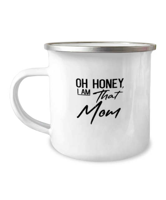 12oz Camper Mug Coffee Funny Oh Honey I Am That Mom