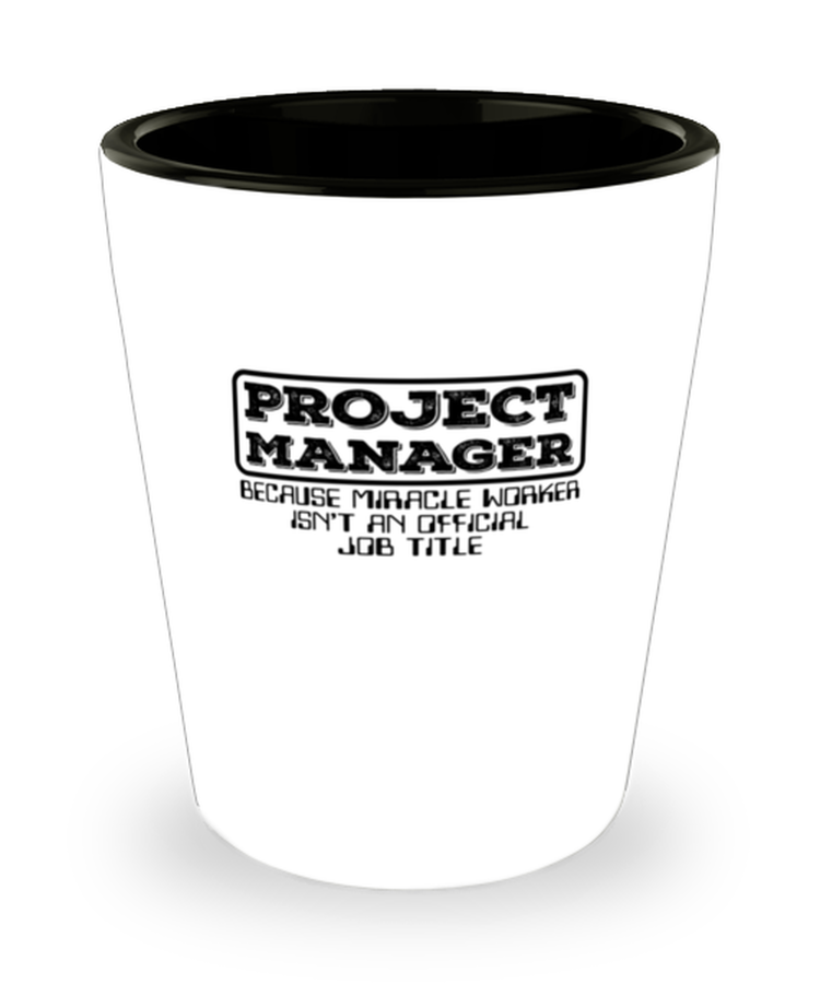 Shot Glass Party  Funny Project Manager