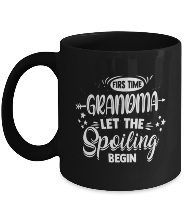 Coffee Mug Funny First Time Grandma Let The Spoiling Begin