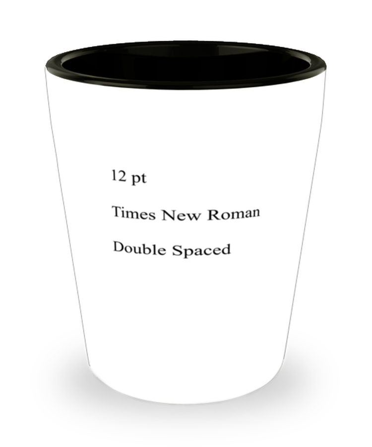 Shot Glass Tequila Party Funny 12pt Times New Roman Double Spaced