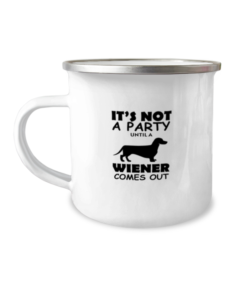 12 oz Camper Mug Coffee Funny It's Not A Party Until A Wiener Dachshund