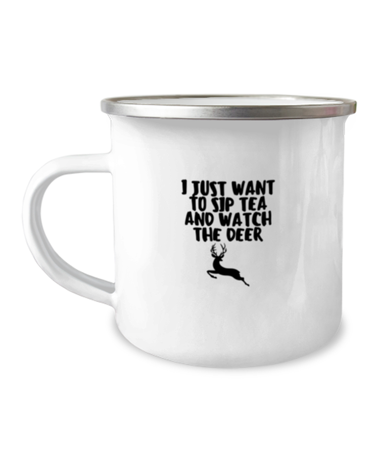 12 oz Camper Mug Coffee Funny I just want to sip tea and watch the deer