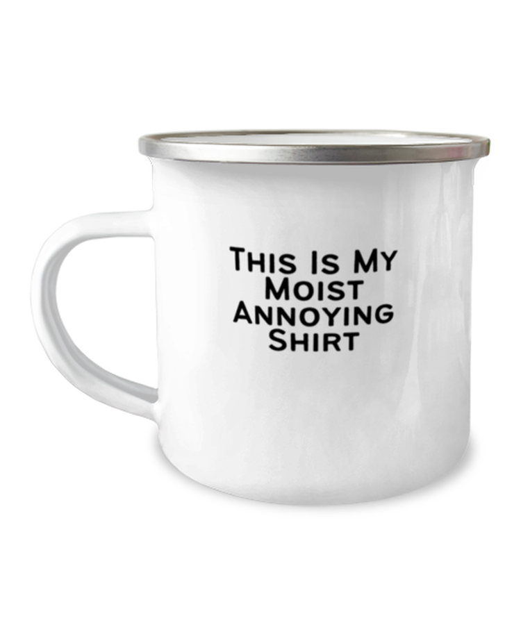 12 oz Camper Mug Coffee Funny This Is My Moist Annoying Sarcasm