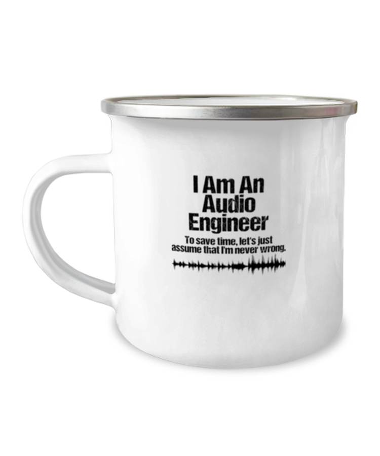 12 oz Camper Mug Coffee Funny I Am An Audio Engineer