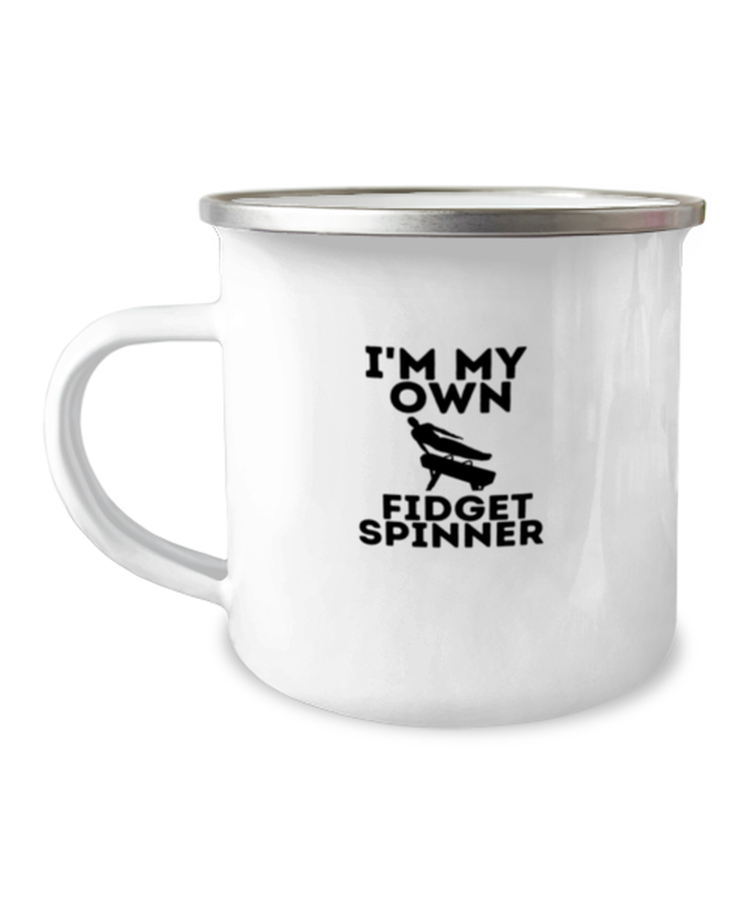 12 oz Camper Mug Coffee Funny i am my own Fidget Spinner Gymnastics
