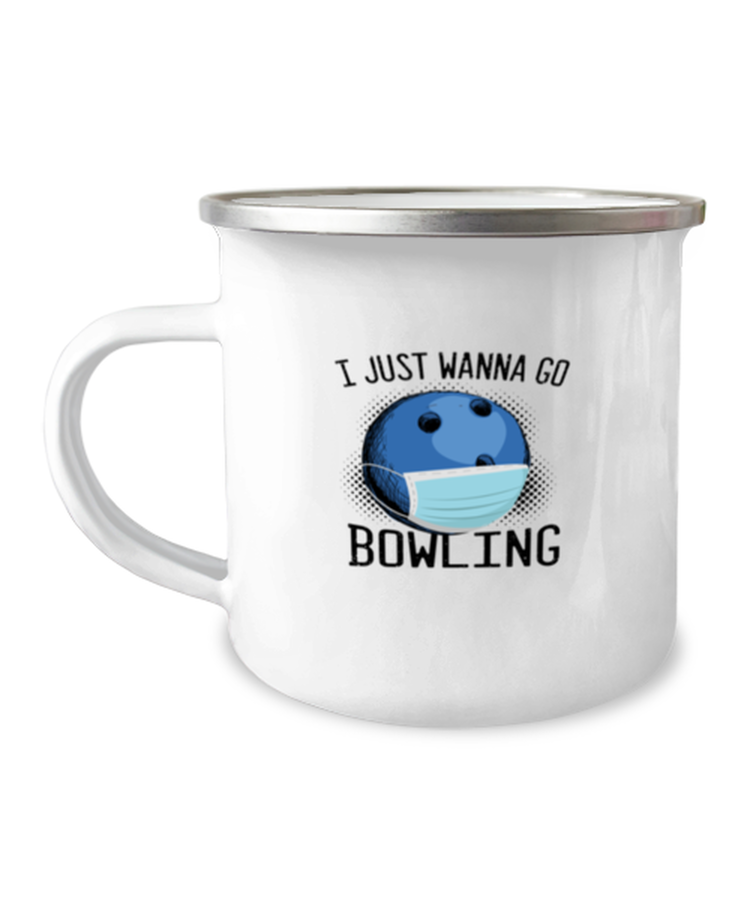 12 oz Camper Mug Coffee Funny I Just Wanna Go Bowling