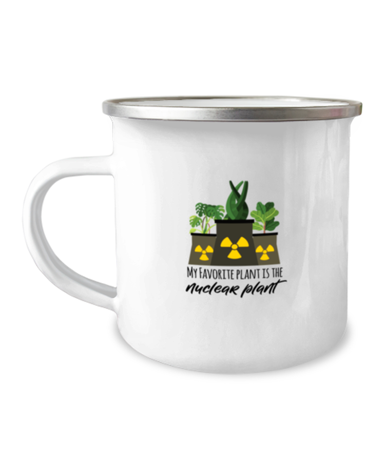 12oz Camper Mug Coffee Funny My favorite plant is the Nuclear Plant engineer