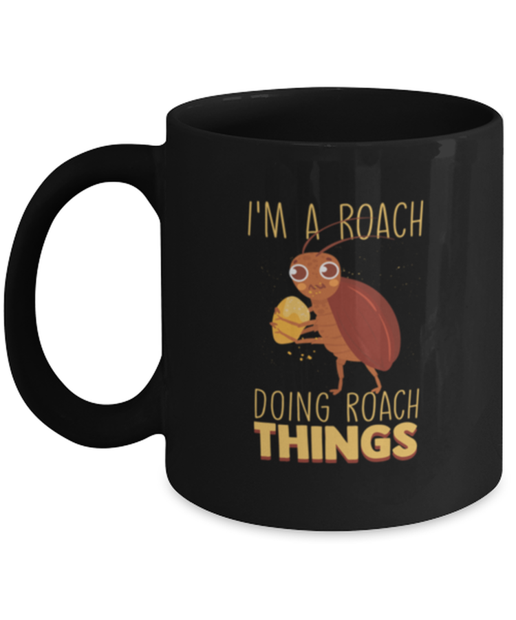 Coffee Mug Funny My Family I'm A Roach Doing Roach Things