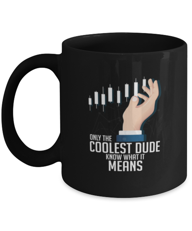 Coffee Mug Funny Only The Coolest Dude Know What It Means