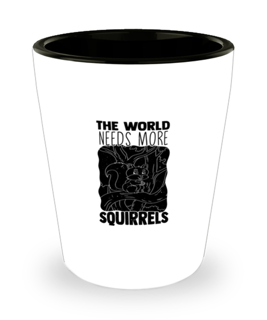 Shot Glass Tequila Party  Funny The World Need More Squirrels