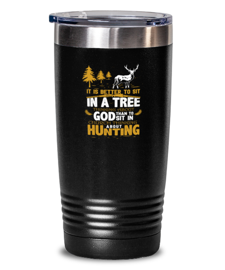 20oz Tumbler Stainless Steel Funny Better to Sit in a Tree Thinking about God