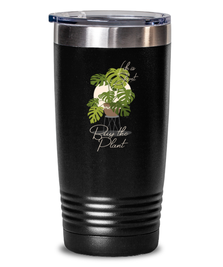 20oz Tumbler Stainless Steel Funny Life Is Short Buy The Plant