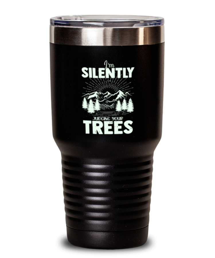 30oz Tumbler Stainless Steel Funny I'm Silently Judging Your Trees