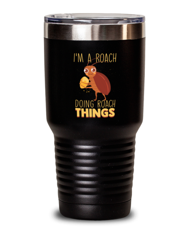 30oz Tumbler Stainless Steel Funny My Family I'm A Roach Doing Roach Things
