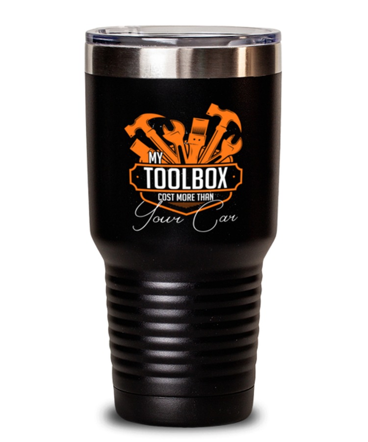 30oz Tumbler Stainless Steel Funny My Tools Cost More Than your Car