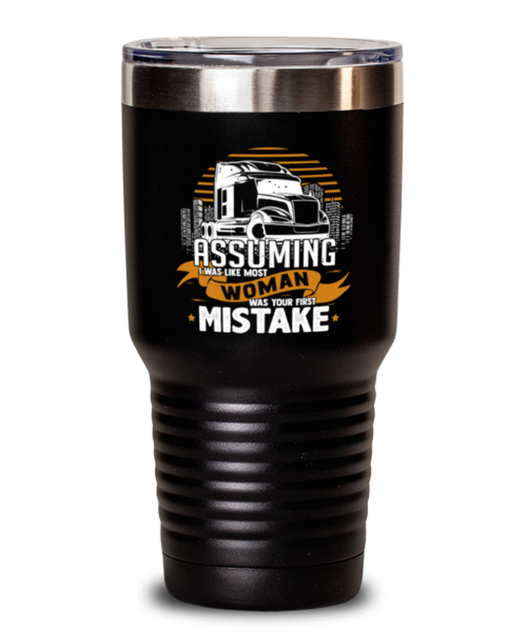 30oz Tumbler Stainless Steel Funny Assuming I Was Like Most Woman Was Your First Mistake