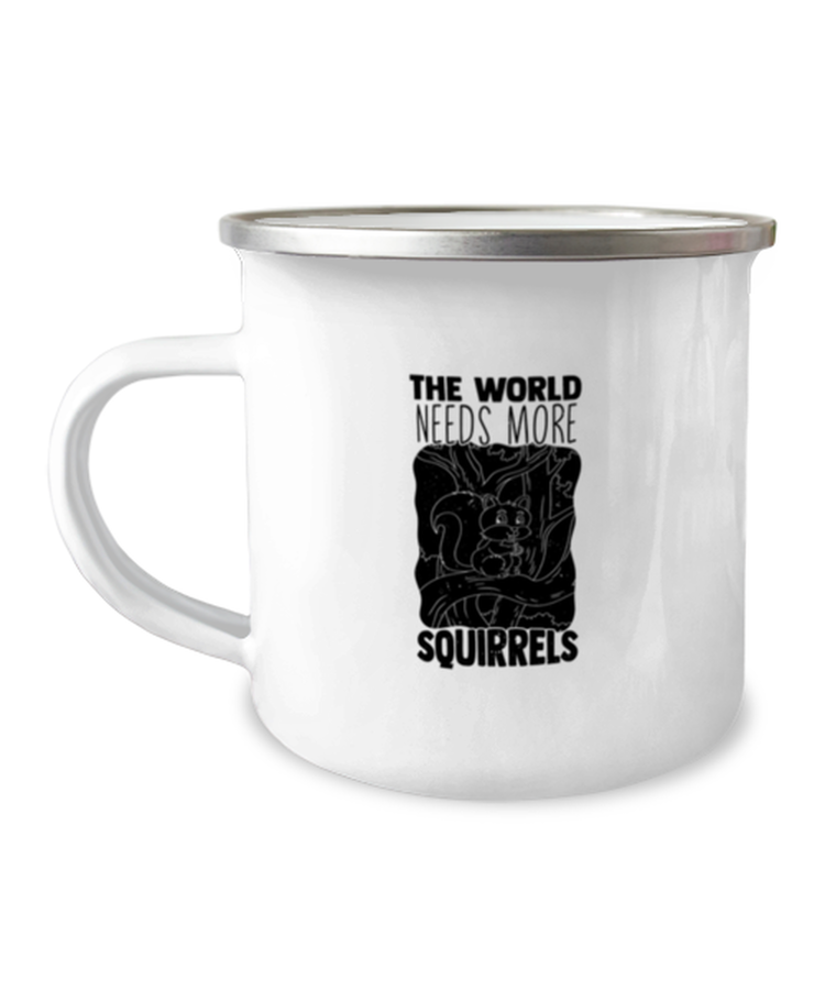 12 oz Camper Mug Coffee Funny The World Need More Squirrels