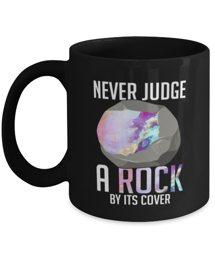 Coffee Mug Funny Never Judge a Rock by it's cover