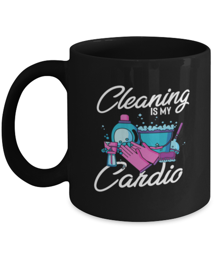 Coffee Mug Funny Cleaning Is My Cardio