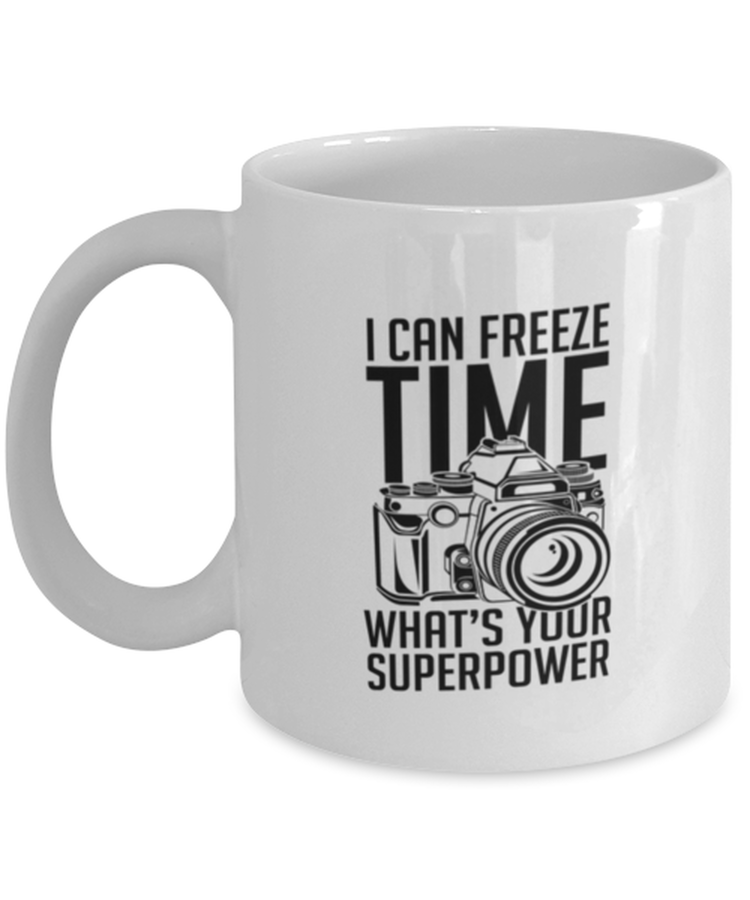 Coffee Mug Funny I Can Freeze Time What's your superpowers