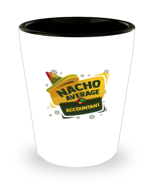 Shot Glass Tequila Party Funny Nacho Average Accoutant