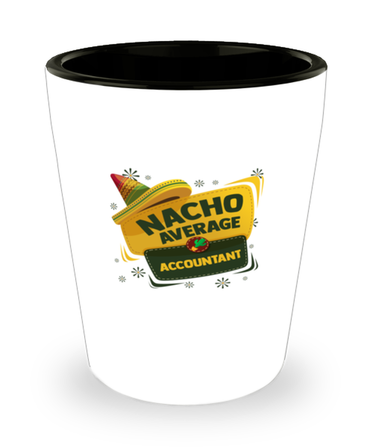 Shot Glass Tequila Party Funny Nacho Average Accoutant