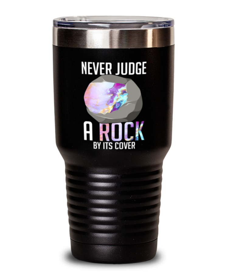 30oz Tumbler Stainless Steel Funny Never Judge a Rock by it's cover