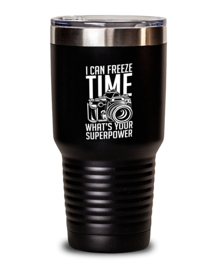 30oz Tumbler Stainless Steel Funny I Can Freeze Time What's your superpowers