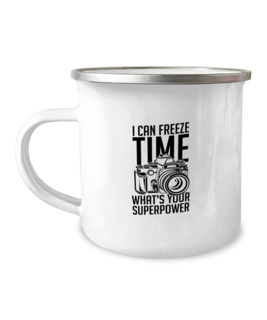 12 oz Camper Mug Funny I Can Freeze Time What's your superpowers