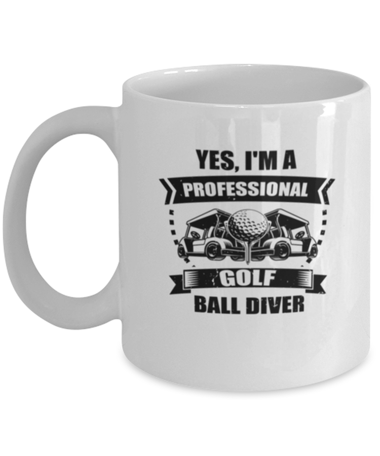 Coffee Mug Funny Yes, Im A Professional Golf Driver