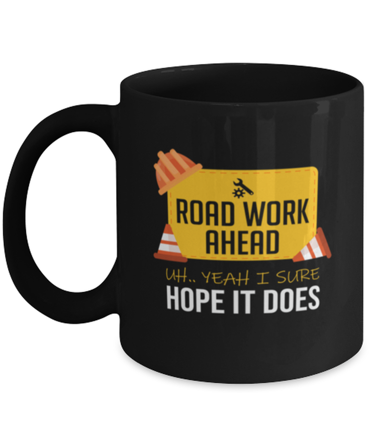 Coffee Mug Funny Nobody Road Work Ahead