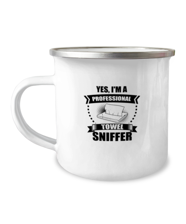 12 oz Camper Mug Coffee Funny Yes, I'M A  Professional Towel Sniffer