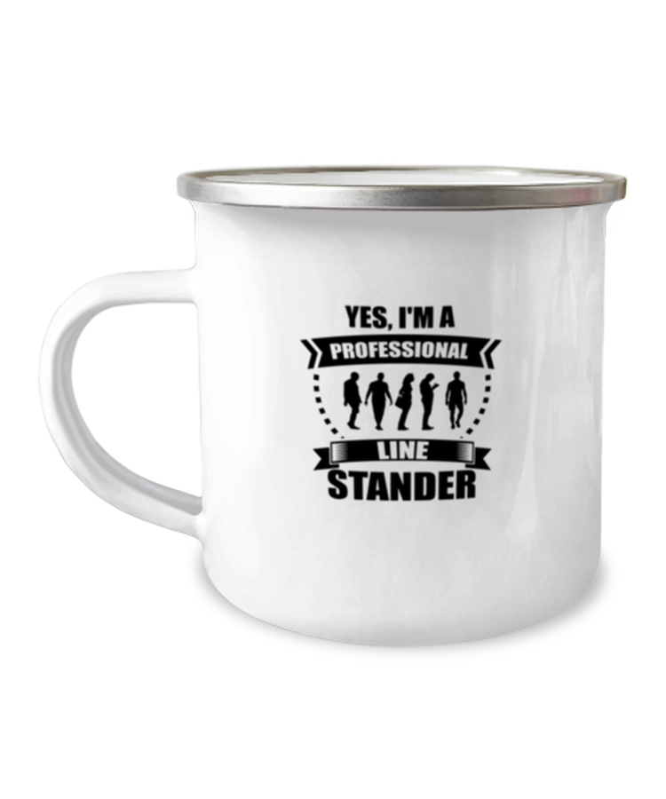 12 oz Camper Mug Coffee Funny Yes, I'm a  Professional Line Stander