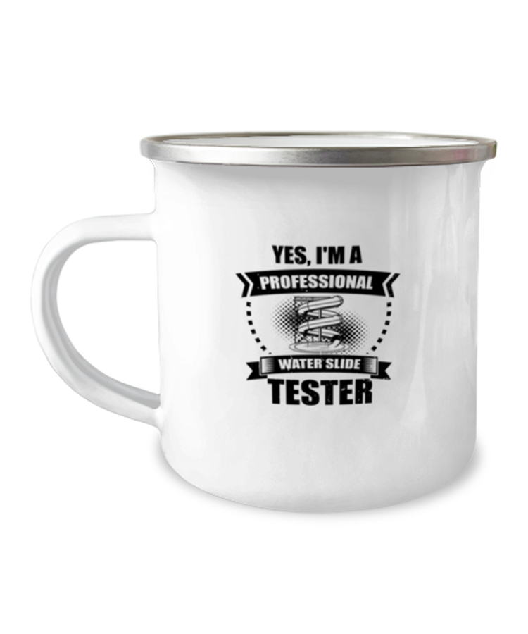12 oz Camper Mug Coffee Funny Yes, I'm a  Professional Water Slide Tester