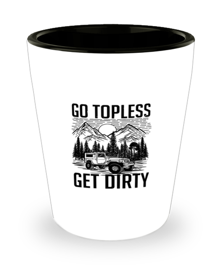 Shot Glass Tequila Party Funny Go Topless Get Dirty SUV