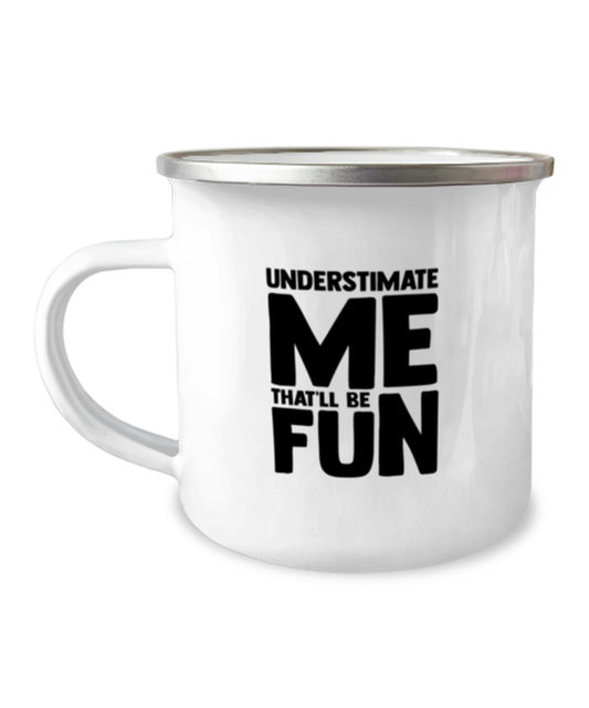 12 oz Camper Mug Coffee Funny I'm Retired Understimate Me That'll Be Fun