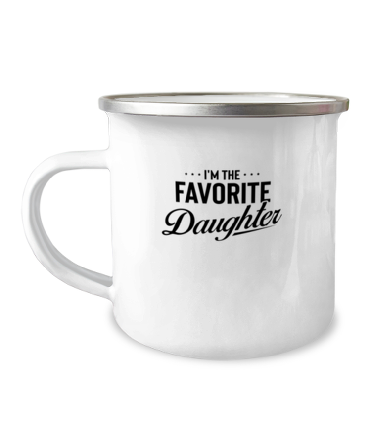 12 oz Camper Mug Coffee Funny I'm The Favorite Daughter