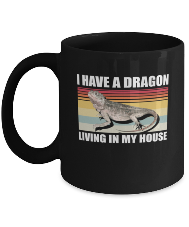 Coffee Mug Funny I Have A Dragon Living In My House